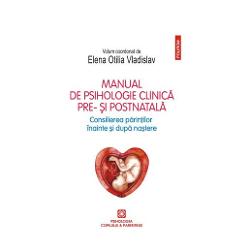 Manual de psihologie clinica pre- si postnatala. Consilierea parintilor inainte si dupa nastere