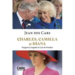 Charles, Camilla si Diana. Dragoste si tragedie in casa de Winsdor