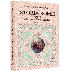 Istoria Romei volumul V. Imperiul sub forma dominatului