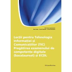 Lectii pentru tehnologia informatiei si comunicatiilor (TIC). Pregatire optionala pentru examenul din liceu si ECDL