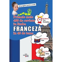 Primele mele 480 de cuvinte in limba franceza in 40 de teme