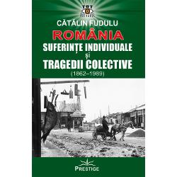 Romania - Suferinte individuale si tragedii colective