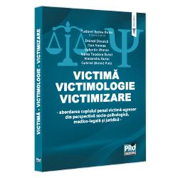 Victima victimologie victimizare abordarea cuplului penal victima-agresor din perspectiva socio-psihologica medico-legala si juridica