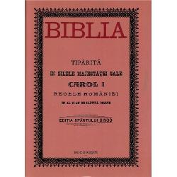 Biblia tiparita in zilele majestatii sale Carol I Biblia