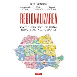 Regionalizarea. Catre un model de buna guvernanta a Romaniei