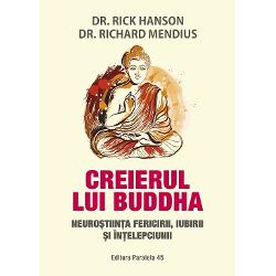 Creierul lui Buddha. Neurostiinta fericirii, iubirii si intelepciunii (editia a IV a)