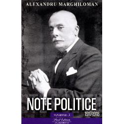 Note politice volumul III. 1917-1918