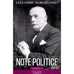 Note politice volumul II. 1916-1917