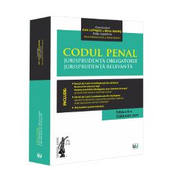 Codul penal. Jurisprudenta obligatorie. Jurisprudenta relevanta (editia a III a)