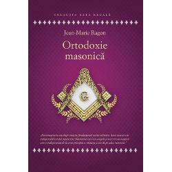 Ortodoxie Masonica - Istorie - Rituri - Doctrine