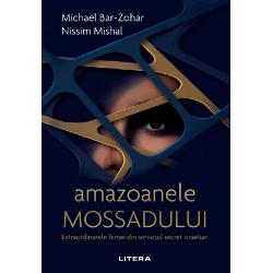 Vezi detalii pentru Amazoanele Mossadului. Extraordinarele femei din serviciul secret israelian