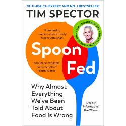 Spoon-Fed: Why almost everything