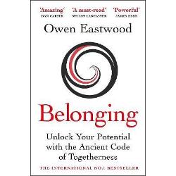 Vezi detalii pentru Belonging: Unlock Your Potential with the Ancient Code of Togetherness