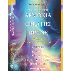 Perceptii despre armonia creatiei divine volumul I
