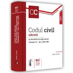 Vezi detalii pentru Codul civil adnotat cu doctrina si jurisprudenta volumul III