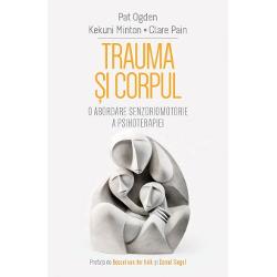 Trauma si Corpul - O abordare senzoriomotorie a psihoterapiei