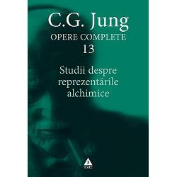 C.G. Jung opere complete 13. Studii despre reprezentarile alchimice
