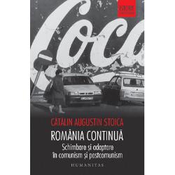 Romania continua: Schimbare si adaptare in comunism si postcomunism