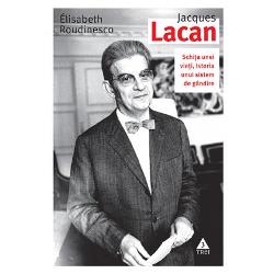 Jaques Lacan, schita unei vieti, istoria unui sistem de gandire