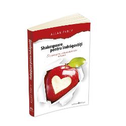 Shakespeare pentru indragostiti - 72 de pilule pentru a ne bucura de iubire in fiecare zi