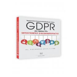 Regulamentul general privind protectia datelor (GDPR) pe intelesul tau. Sinteza teoretica si recomandari practice