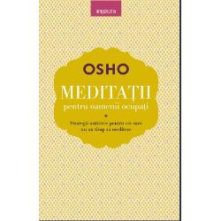 Osho. Meditatii pentru oamenii ocupati, Editura Litera