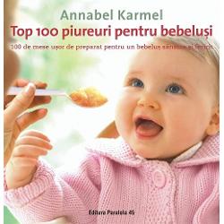 Top 100 piureuri pentru bebelusi. 100 de mese usor de preparat pentru un bebelus sanatos si fericit clb.ro imagine 2022