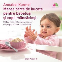 Marea carte de bucate pentru bebelusi si copii mancaciosi (editia a II-a) clb.ro imagine 2022