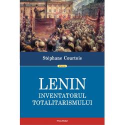 Lenin. Inventatorul totalitarismului