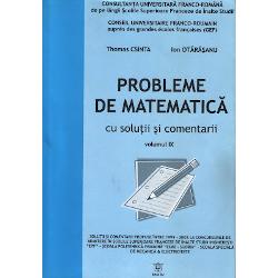 Probleme de matematica cu solutii si comentarii vol.IX
