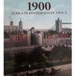 1900 Lumea in fotografii de epoca 1900