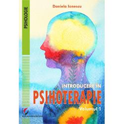 Introducere in Psihoterapie. Volumul 1