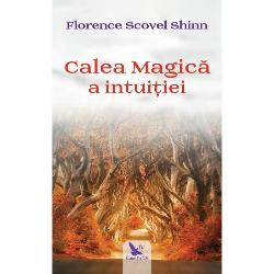 Calea magica a intuitiei (editie revizuita)