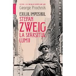Exilul imposibil: Stefan Zweig la sfarsitul lumii Biografii