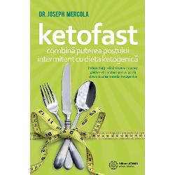 Ketofast. Combina puterea postului intermitent cu dieta Ketogenica