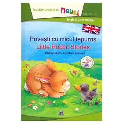 Povesti cu micul iepuras- Little Rabbit Stories - Bilingv