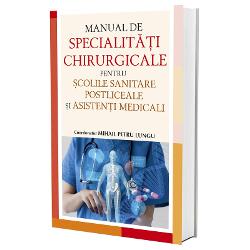Manual de specialitati chirurgicale pentru scolile sanitare postliceale si asistenti medicali