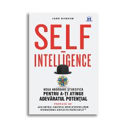 Self-Intelligence. Noua abordare stiintifica pentru a-ti atinge adevaratul potential