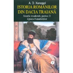 Istoria romanilor din Dacia Traiana volumul V, Istoria moderna , partea a II, Epoca Fanariotilor clb.ro imagine 2022