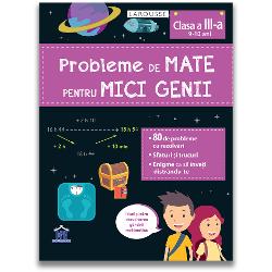 Probleme de mate pentru micii genii - clasa a III a (9-10 ani)