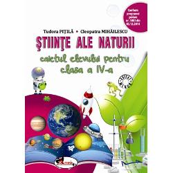 Stiinte ale naturii clasa a a IV a caietul elevului Pitila/Mihailescu