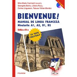 Bienvenue! Manual de limba franceza. Nivelurile A1, A2, B1, B2 clb.ro imagine 2022