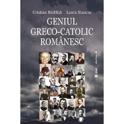 Geniul greco-catolic romansc (editia a III a)