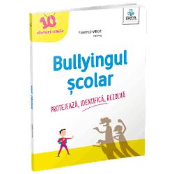 Bullyingul scolar. 10 sfaturi cheie