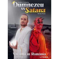 Dumnezeu vs Satana. Vacanta in Romania