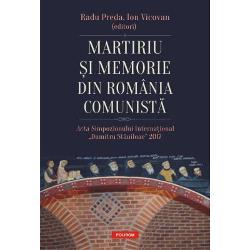 Martiriu si memorie din Romania comunista.ActaSimpozionului International Dumitru Staniloae 2017 clb.ro imagine 2022