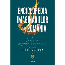 Enciclopedia imaginariilor din Romania. Volumul V: Imaginar si patrimoniu artistic clb.ro imagine 2022