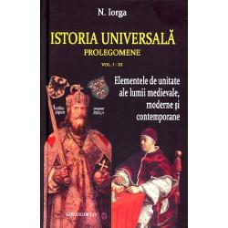 Istoria universala vol.i-iii. elemente de unitate ale lumii medievale, moderne si contemporane
