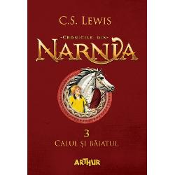Cronicile din Narnia volumul III. Calul si baiatul