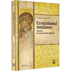 Crestinismul romanesc. martiri si controverse istorice
